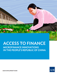 Access to Finance: Microfinance Innovations in the People's Republic of China
