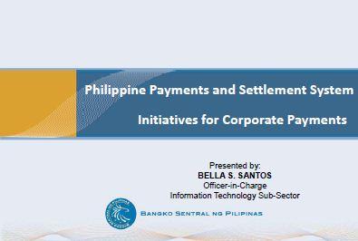 Philippine Payments and Settlement System Initiatives for Corporate Payments